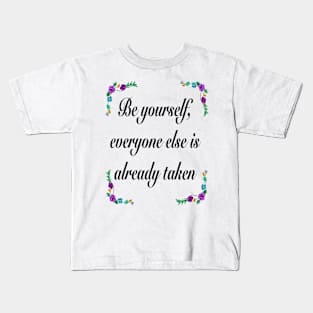 Inspirational motivational affirmation quote  - Be yourself Kids T-Shirt